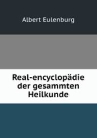 Real-encyclopdie der gesammten Heilkunde