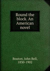 Round the block. An American novel