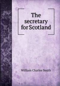 The secretary for Scotland
