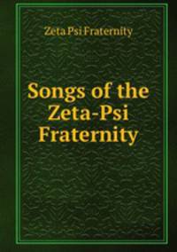 Songs of the Zeta-Psi Fraternity
