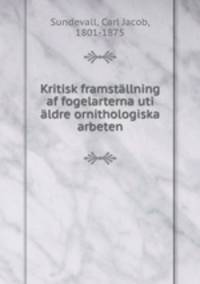 Kritisk framstllning af fogelarterna uti ldre ornithologiska arbeten
