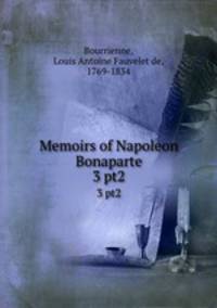 Memoirs of Napoleon Bonaparte. 3 pt2