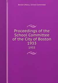 Proceedings of the School Committee of the City of Boston. 1933