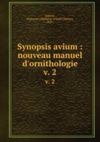 Synopsis avium : nouveau manuel d`ornithologie. v. 2