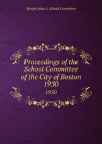 Proceedings of the School Committee of the City of Boston. 1930