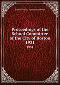 Proceedings of the School Committee of the City of Boston. 1931