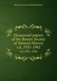 Occasional papers of the Boston Society of Natural History. v.8, 1931-1941