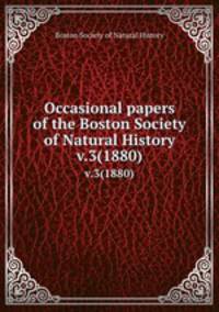 Occasional papers of the Boston Society of Natural History. v.3(1880)