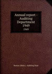 Annual report - Auditing Department. 1949