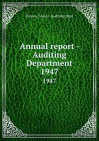 Annual report - Auditing Department. 1947