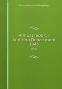 Annual report - Auditing Department. 1945