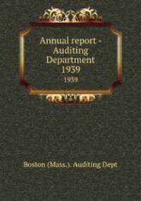 Annual report - Auditing Department. 1939