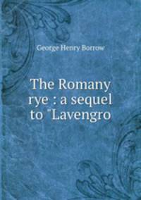 The Romany rye : a sequel to "Lavengro