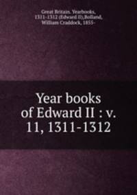 Year books of Edward II : v. 11, 1311-1312