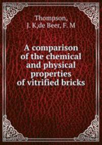A comparison of the chemical and physical properties of vitrified bricks