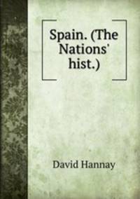 Spain. (The Nations` hist.).