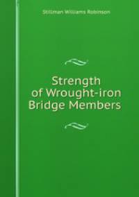 Strength of Wrought-iron Bridge Members .