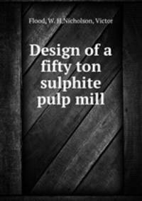 Design of a fifty ton sulphite pulp mill