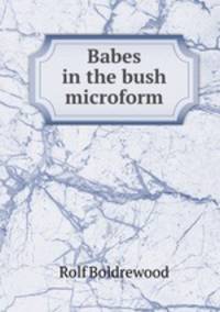 Babes in the bush microform