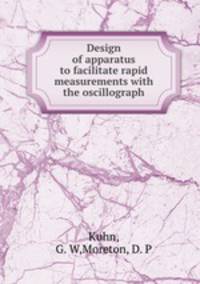 Design of apparatus to facilitate rapid measurements with the oscillograph