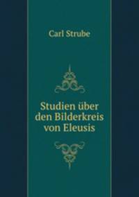 Studien ber den Bilderkreis von Eleusis