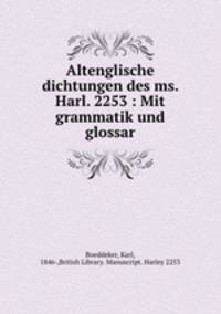 Altenglische dichtungen des ms. Harl. 2253 : Mit grammatik und glossar