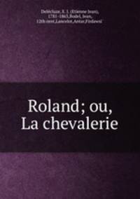 Roland; ou, La chevalerie