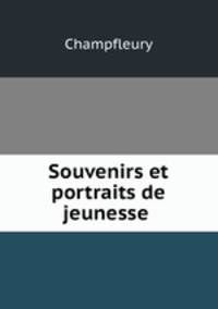 Souvenirs et portraits de jeunesse .
