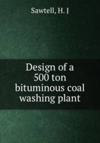 Design of a 500 ton bituminous coal washing plant