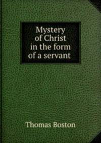 Mystery of Christ in the form of a servant .