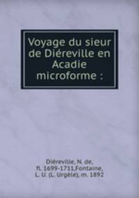 Voyage du sieur de Direville en Acadie microforme :