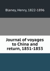 Journal of voyages to China and return, 1851-1853