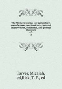 The Western journal : of agriculture, manufactures, mechanic arts, internal improvement, commerce, and general literature. v.3