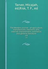 The Western journal : of agriculture, manufactures, mechanic arts, internal improvement, commerce, and general literature. v.4
