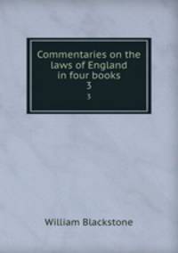 Commentaries on the laws of England in four books. 3