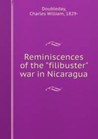 Reminiscences of the "filibuster" war in Nicaragua