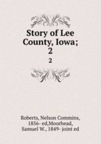 Story of Lee County, Iowa;. 2