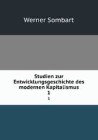 Studien zur Entwicklungsgeschichte des modernen Kapitalismus. 1
