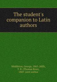 The student`s companion to Latin authors