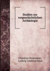 Studien zur vorgeschichtlichen Archologie