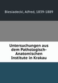 Untersuchungen aus dem Pathologisch-Anatomischen Institute in Krakau
