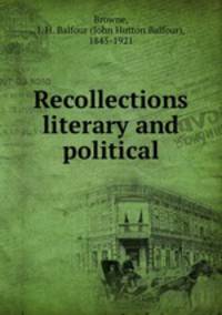 Recollections literary and political