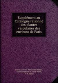 Supplment au Catalogue raisonn des plantes vasculaires des environs de Paris