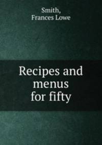 Recipes and menus for fifty