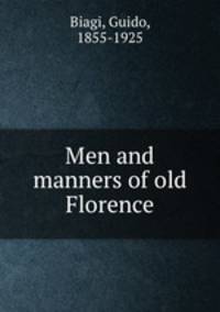 Men and manners of old Florence