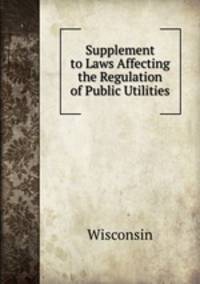 Supplement to Laws Affecting the Regulation of Public Utilities
