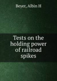Tests on the holding power of railroad spikes