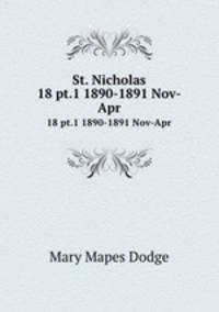 St. Nicholas. 18 pt.1 1890-1891 Nov-Apr