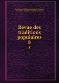 Revue des traditions populaires. 8