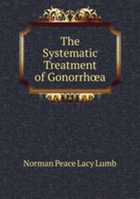 The Systematic Treatment of Gonorrha